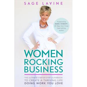 Women Rocking Business: The Ultimate Step-by-Step Guidebook to Create a Thriving Life Doing Work You Love