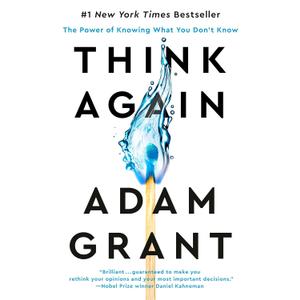 Think Again: The Power of Knowing What You Don't Know