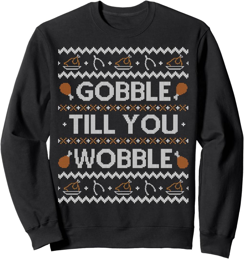 Ugly Thanksgiving Sweater Funny Gobble Wobble Sweatshirt Sweatshirt, Black, Medium