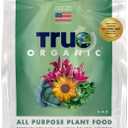 True Organic All Purpose Plant Food  Organic Fertilizer for Fruits, Vegetables, Flowers, and Herbs  4lb Bag Covers 87 sq. ft.