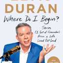 Where Do I Begin?: Stories (I Sort of Remember) from a Life Lived Out Loud