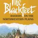 The Blackfeet: Raiders on the Northwestern Plains (Volume 49) (The Civilization of the American Indian Series)