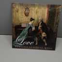 Love - Romatic Classical Music - Puccini, Schubert, Chopin, Debussy, Tchaikovsky
