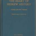 The Heart Of Hebrew History: A Study Of The Old Testament EIGHT PRINTING