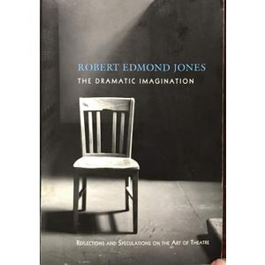 The Dramatic Imagination: Reflections and Speculations on the Art of the Theatre, Reissue (Theatre Arts Book)