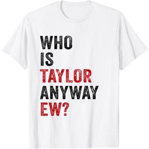 Who is Taylor Anyway Ew Girl Taylor First Name Groovy 80's T-Shirt