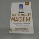 The Almighty Machine: How Digitalization Is Destroying Everything That Is Dear to Us