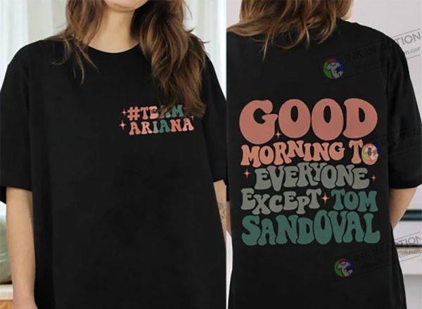 Vanderpump Rules Shirt: Good Morning Except Tom Sandoval Cotton Tee
