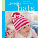 Itty-Bitty Hats: cute and cuddly caps to knit for babies and toddlers
