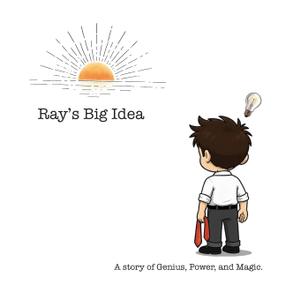 Ray's Big Idea: A story of Genius, Power, and Magic