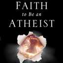 I Don't Have Enough Faith to Be an Atheist
