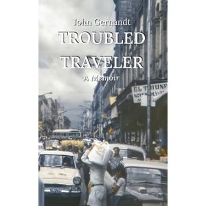 Troubled Traveler: A Young Man's Odyssey Through Mexico, a Memoir