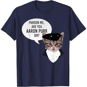 Aaron Purr Sir Shirt Funny Hamilton Shirts Cat Lover Gifts, Size Large