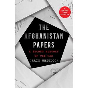 The Afghanistan Papers: A Secret History of the War