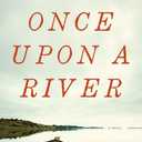 Once Upon a River: A Novel (Book)