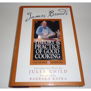 James Beard's Theory and Practice Of Good Cooking (James Beard Library of Great American Cooking, 2)