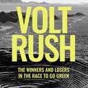 Volt Rush: The Winners and Losers in the Race to Go Green