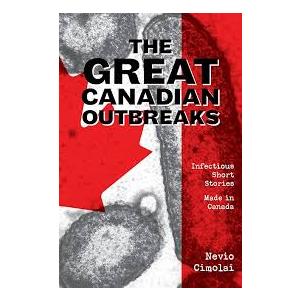 The Great Canadian Outbreaks: Infectious Short Stories  Made in Canada