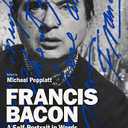Francis Bacon: A SelfPortrait in Words