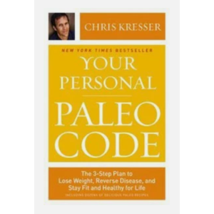 Your Personal Paleo Code: The 3-Step Plan to Lose Weight, Reverse Disease, and Stay Fit and Healthy for Life
