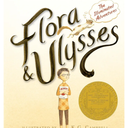 Flora and Ulysses: The Illuminated Adventures (A Middle-Grade Novel About a Cynical Girl and a Superhero Squirrel - For Kids Ages 8-12 in Grades 3-7)