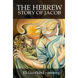 The Hidden Story of Jacob: What We Can See in Hebrew That We Cannot See in English (Our Hebrew Fathers)