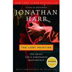 The Lost Painting: The Quest for a Caravaggio Masterpiece