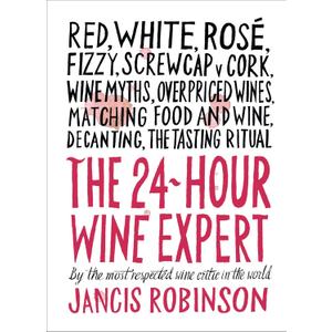 The 24-Hour Wine Expert: A Guide to the Many Kinds and Flavors of Wine