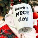 Have a Nice Day Funny Coffee Mug, White Elephant Gag Christmas Gifts for Women Men Adults Wife Mom Dad Friend Valentines Day Annicersary Bithday Present - 14oz (White)