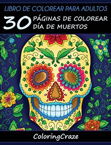 Libro de Colorear para Adultos: 30 Páginas de Colorear Día de Muertos (Colección Día de Muertos) (Spanish Edition), Set of 2 Libro de Colorear para Adultos: 30 Páginas de Colorear Día de Muertos (Colección Día de Muertos) (Spanish Edition), Set of 2