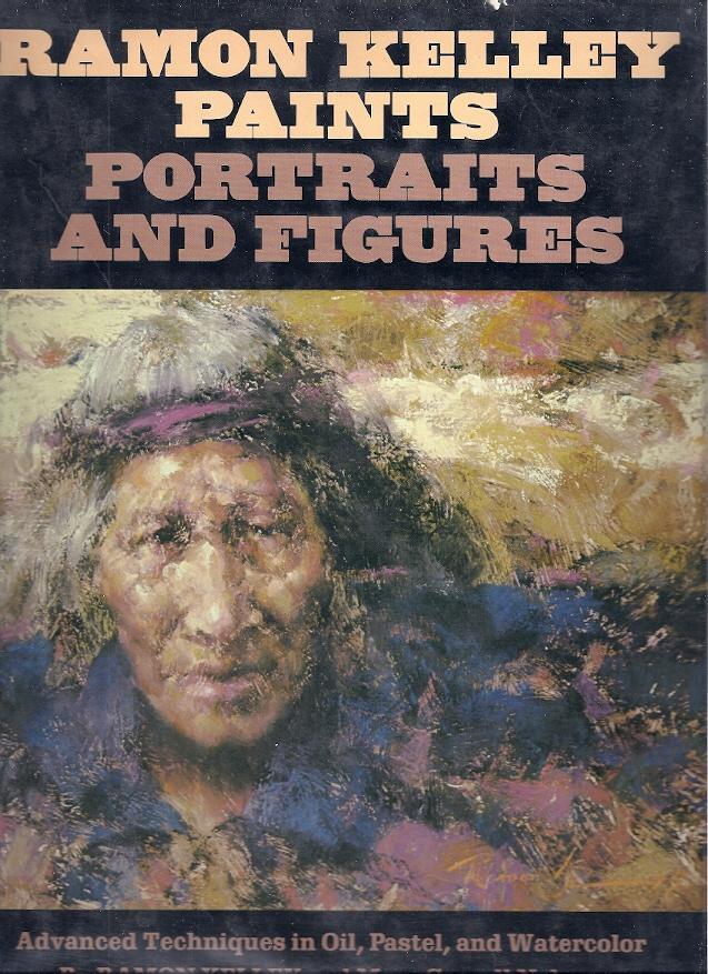 Ramon Kelley Paints Portraits and Figures, Hardcover