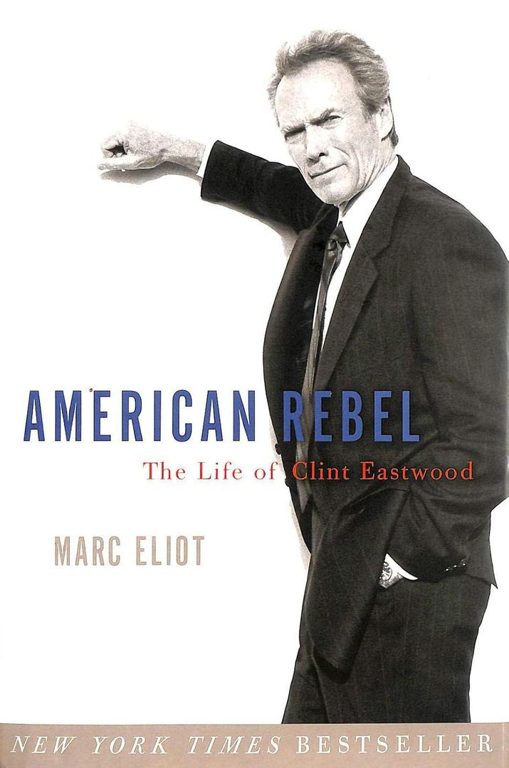 American Rebel: The Life of Clint Eastwood