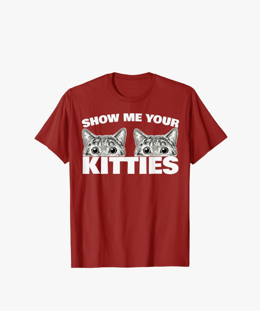 Show Me Your Kitties cat pun Show Me Your Kitties T-Shirt, X