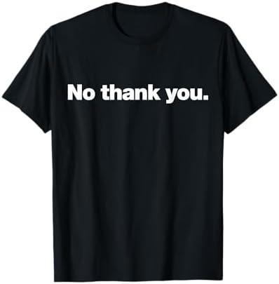 No thank you | A polite design that says No thank you. T-Shirt, Size Small