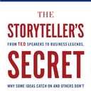 The Storyteller's Secret: From TED Speakers to Business Legends, Why Some Ideas Catch On and Others Don't