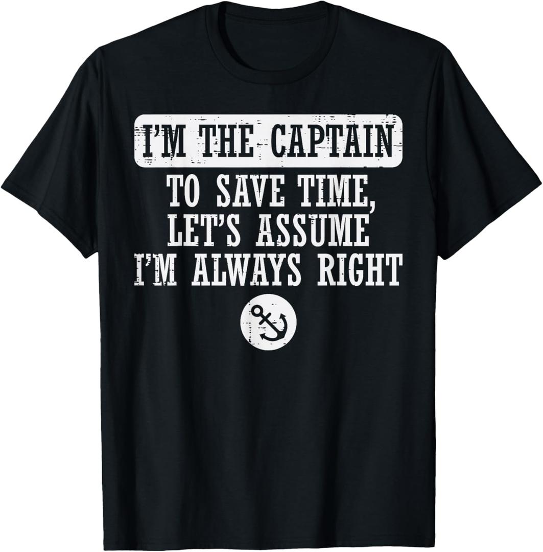 Im The Captain Assume Im Always Right Funny Boat Owner Men T-Shirt,Small