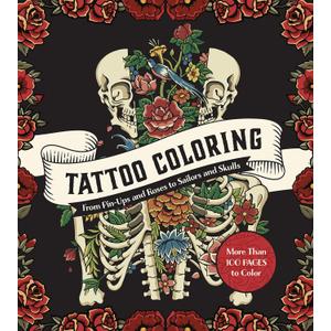 Tattoo Coloring: From Pin-Ups and Roses to Sailors and Skulls - More Than 100 Pages to Color (Chartwell Coloring Book) Tattoo Coloring: From Pin-Ups and Roses to Sailors and Skulls - More Than 100 Pages to Color (Chartwell Coloring Book)
