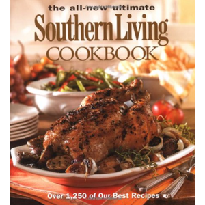 The All New Ultimate Southern Living Cookbook: Over 1,250 of Our Best Recipes