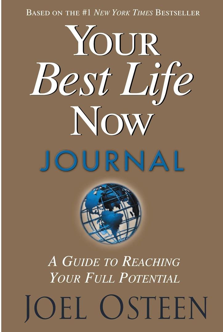 Your Best Life Now Journal: A Guide to Reaching Your Full Potential