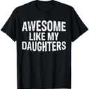 Awesome Like My Daughters Fathers Day Birthday Christmas T-Shirt Large