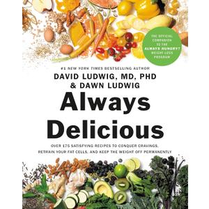 Always Delicious: Over 175 Satisfying Recipes to Conquer Cravings, Retrain Your Fat Cells, and Keep the Weight Off Permanently