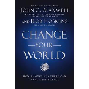Change Your World: How Anyone, Anywhere Can Make a Difference