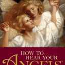 How to Hear Your Angels