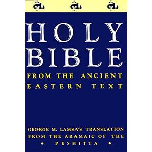 Holy Bible: From the Ancient Eastern Text: George M. Lamsa's Translation From th