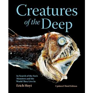Creatures of the Deep: In Search of the Sea's Monsters and the World They Live In