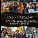 To My First Year Teachers with Love
