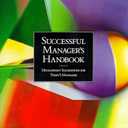Successful Manager's Handbook : Development Suggestions for Today's Managers