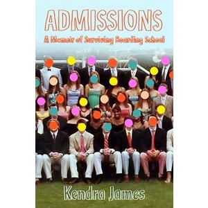 Admissions: A Memoir of Surviving Boarding School