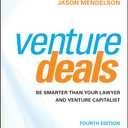 Venture Deals: Be Smarter Than Your Lawyer and Venture Capitalist