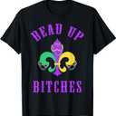 Bead Up Bitches NOLA Funny Mardi Gras T-Shirt, Small